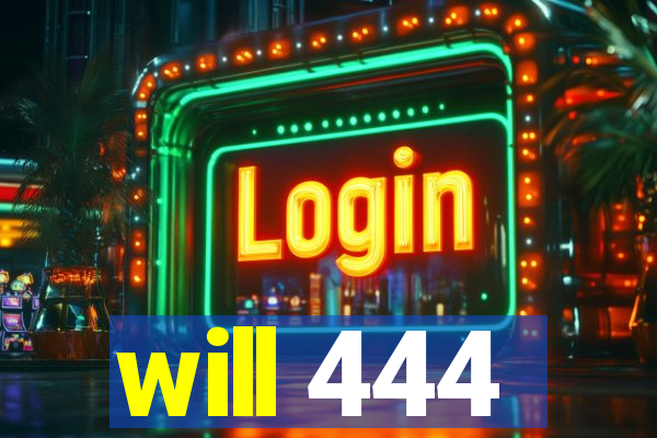 will 444